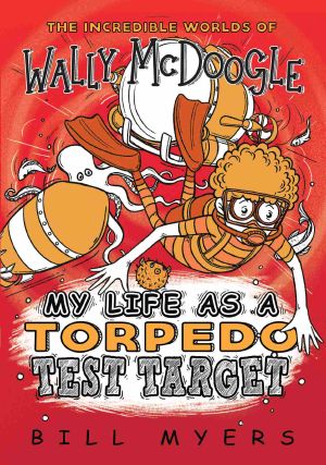 [Incredible Worlds of Wally McDoogle 06] • My Life as a Torpedo Test Target